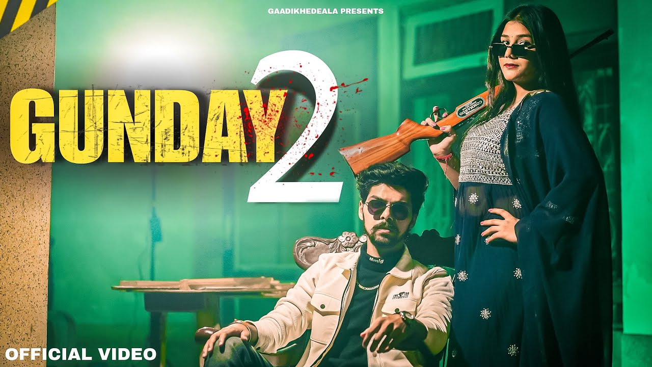 GUNDAY 2 / Gaadikhedeala ft.Khushi Tomar / Gaurangi Saxena / New Haryanvi Song