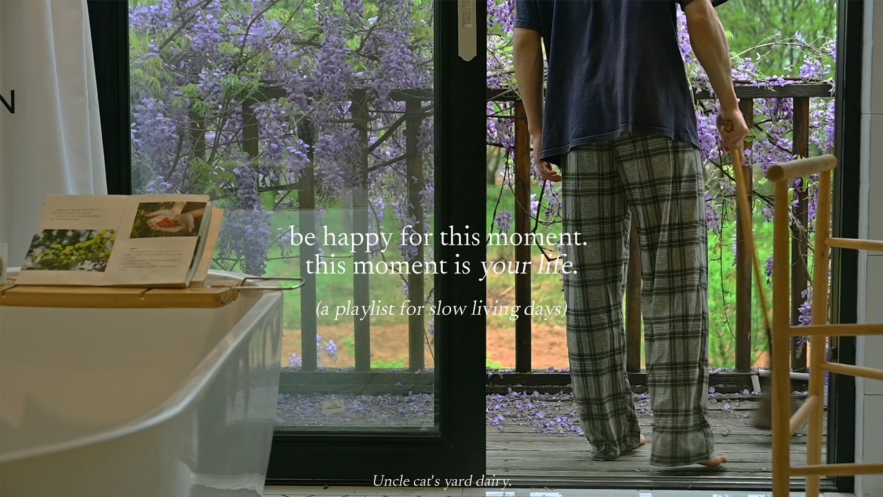Be happy for this moment. This moment is your life. — (a playlist for slow living days)