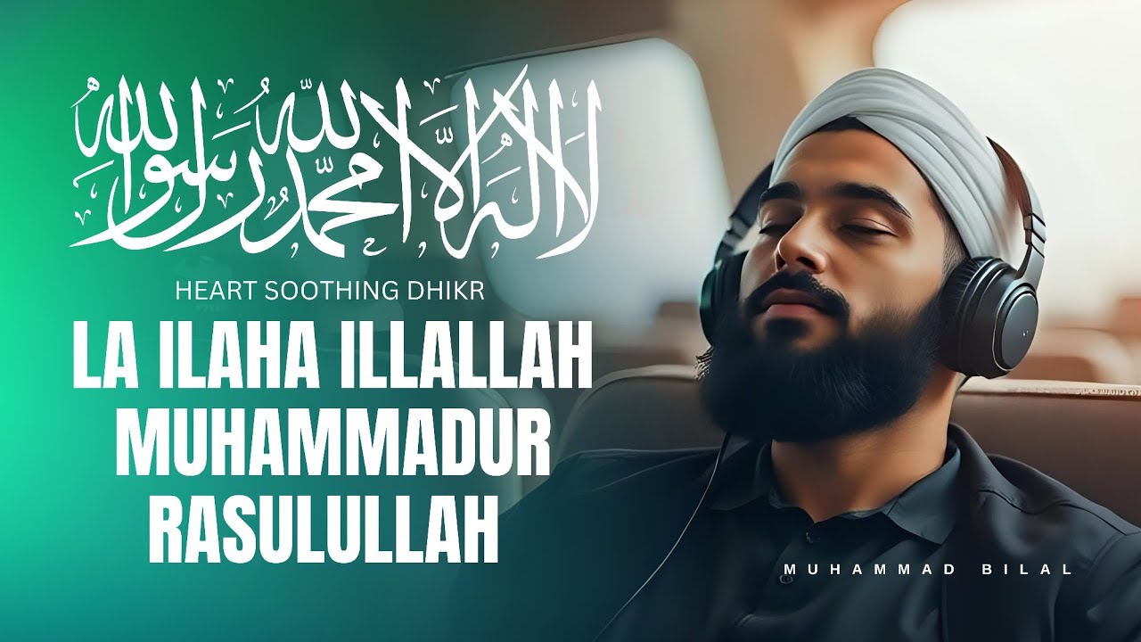 La Ilaha Illallah Muhammadur Rasulullah - Muhammad Bilal | Best for Relaxing Sleep | Heart Soothing