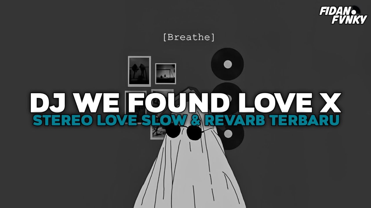 DJ WE FOUND LOVE X STEREO LOVE STYLE KONDANG TERBARU VIRAL TIKTOK 2026