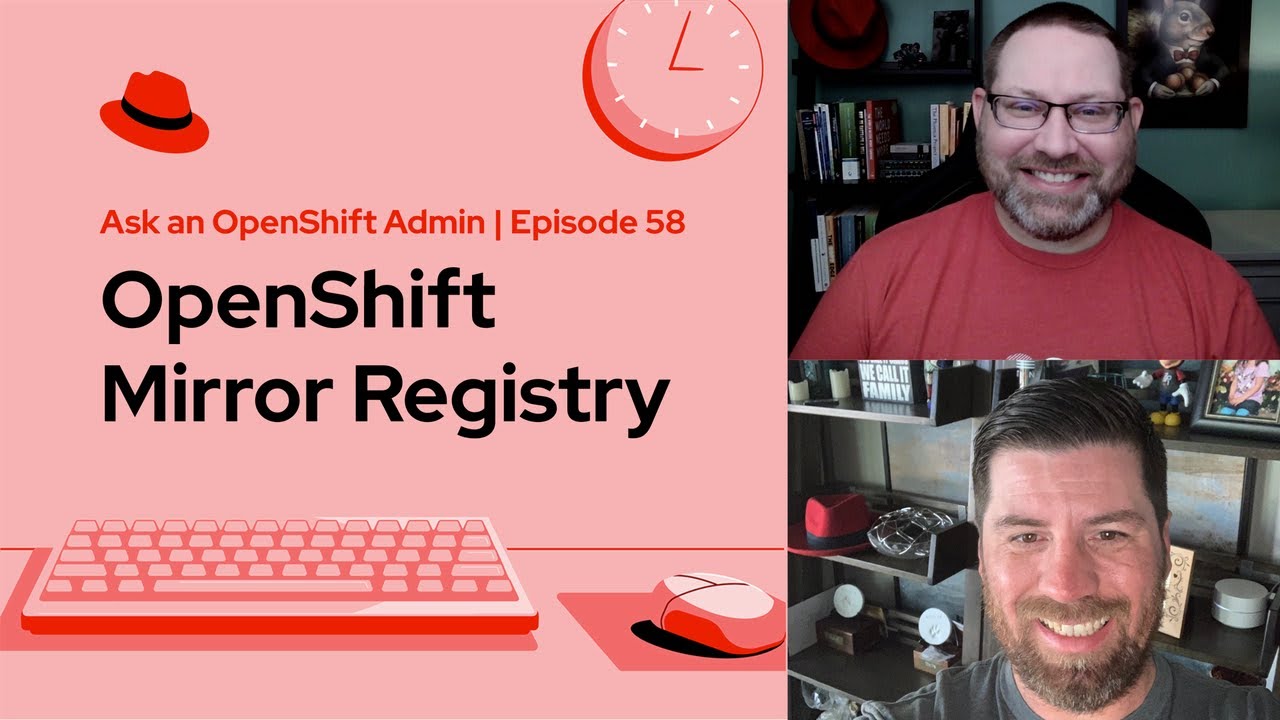 Ask an OpenShift Admin (Ep 58) | OpenShift Mirror Registry