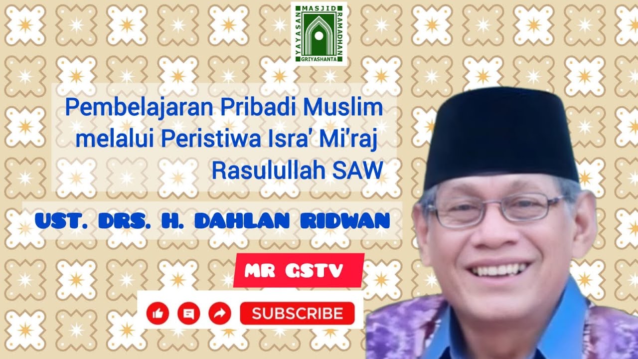 Pembelajaran Pribadi Muslim Melalui Isra' Mi'raj Rasulullah SAW I Ust. Drs. H. Dahlan Ridwan
