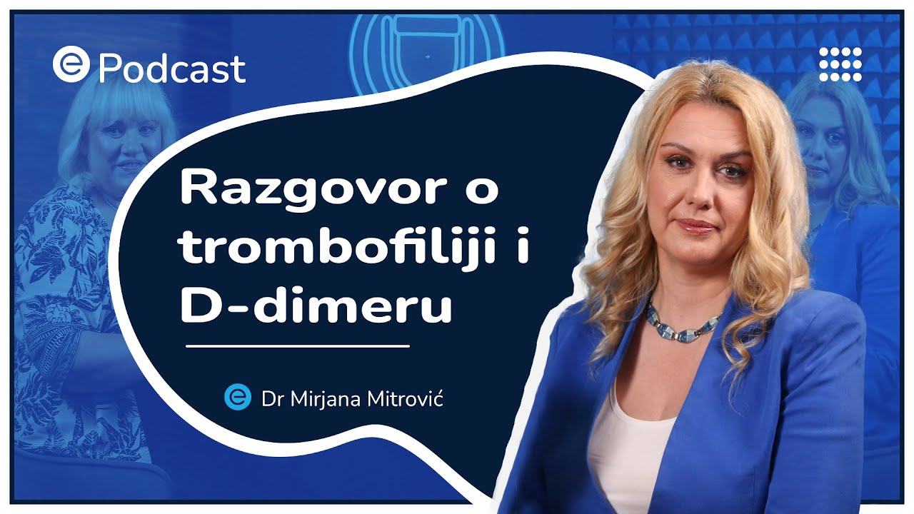 ePodcast - Razgovor o trombofiliji i D-dimeru - dr Mirjana Mitrović
