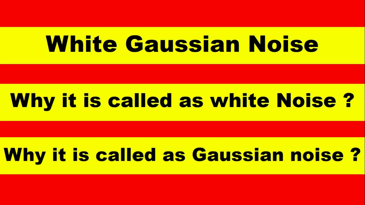What is White Gaussian noise ?
