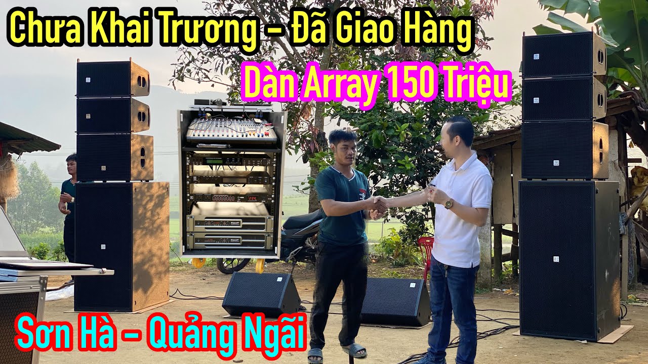 Chưa Khai Trương - Đã Giao Hàng “ Dàn Array XP_Pro 3 Way - 150 Triệu Vè Quảng Ngãi. LH 0799060399