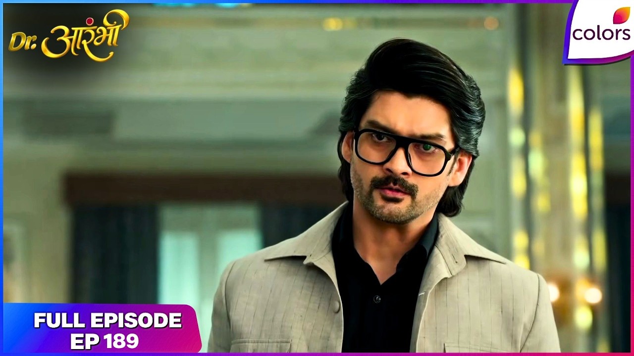Dr. Aarambhi  | Full Episode - 189 | Dhruv's Stern Warning to Vishwas | Colors TV