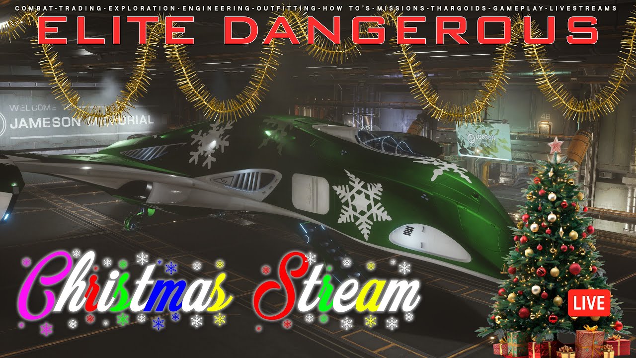 Elite Dangerous - Christmas Livestream - Happy Xmas to all my supporters!!