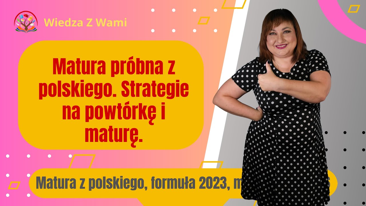 Matura próbna z polskiego. Strategie na powtórkę i maturę.