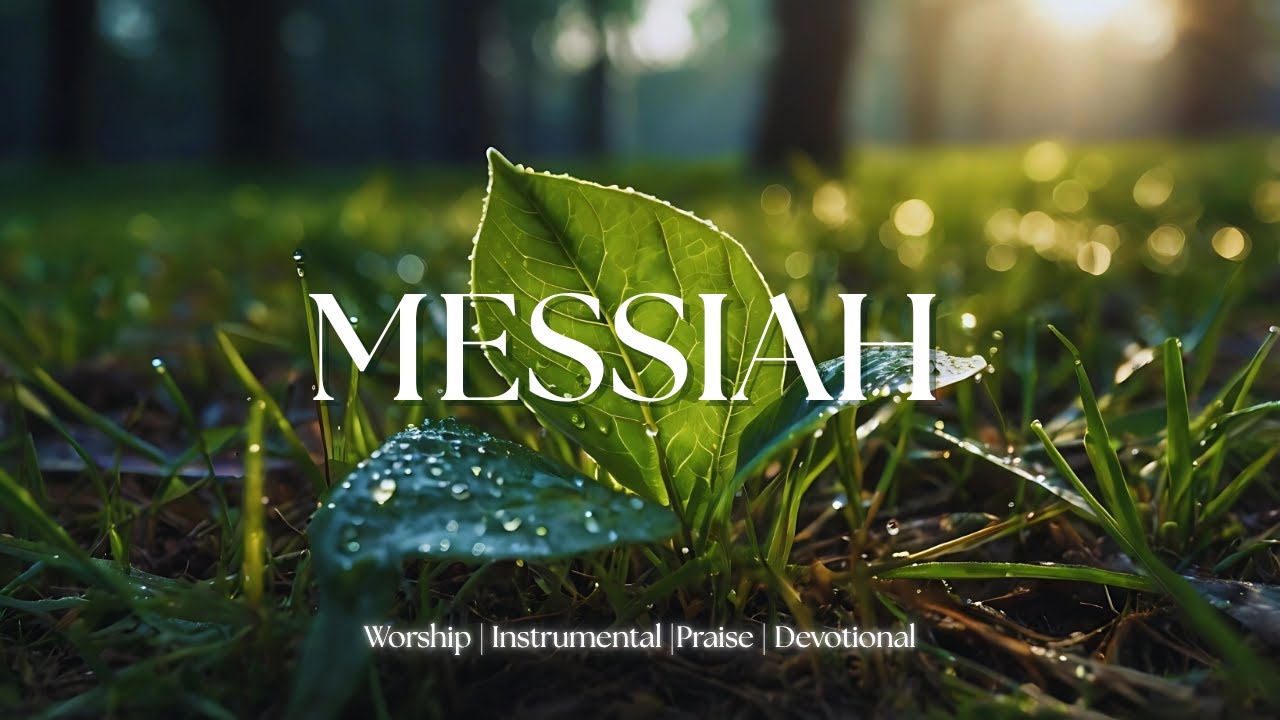 MESSIAH | Soaking Worship - Piano Instrumental - Prayer and Devotional.