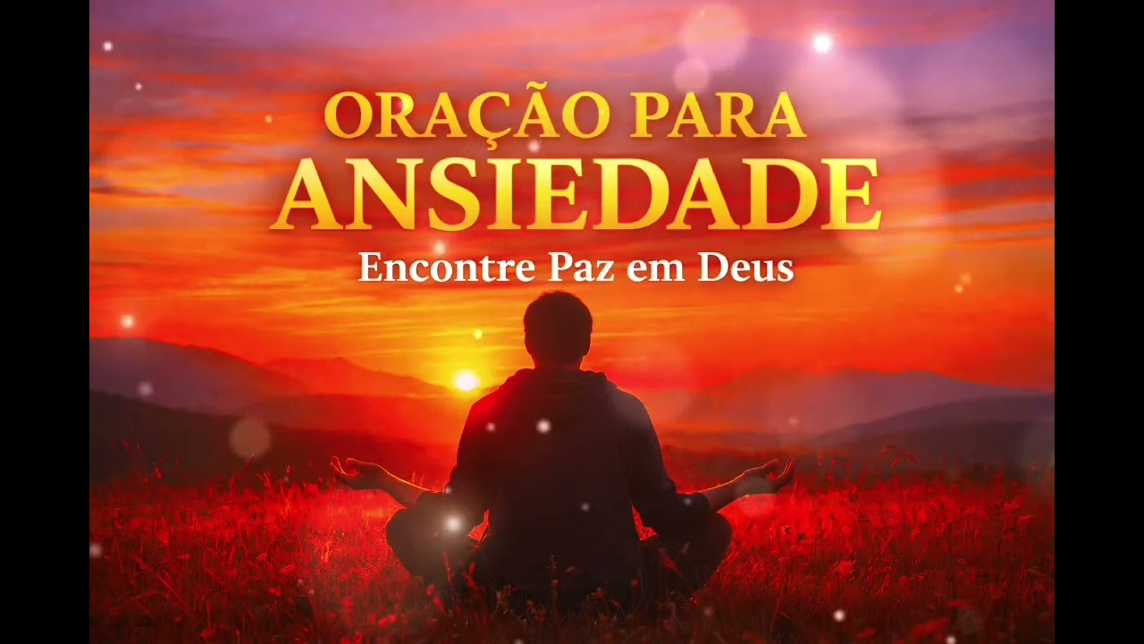 Superando a Ansiedade: Uma Oração Poderosa para o seu Coração
