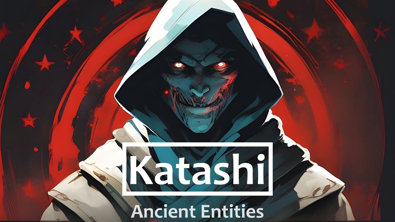 Katashi - Ancient Entities (Full) [AI]