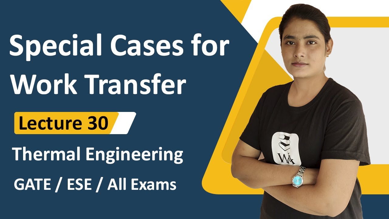 Special cases for work transfer in Thermodynamics | Thermodynamics GATE Lectures in hindi