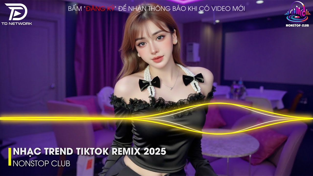 NHẠC TREND TIKTOK REMIX 2025 - NONSTOP VIỆT MIX 2025 BASS CỰC MẠNH🎼BXH NHẠC TRẺ REMIX GÂY BÃO 2025