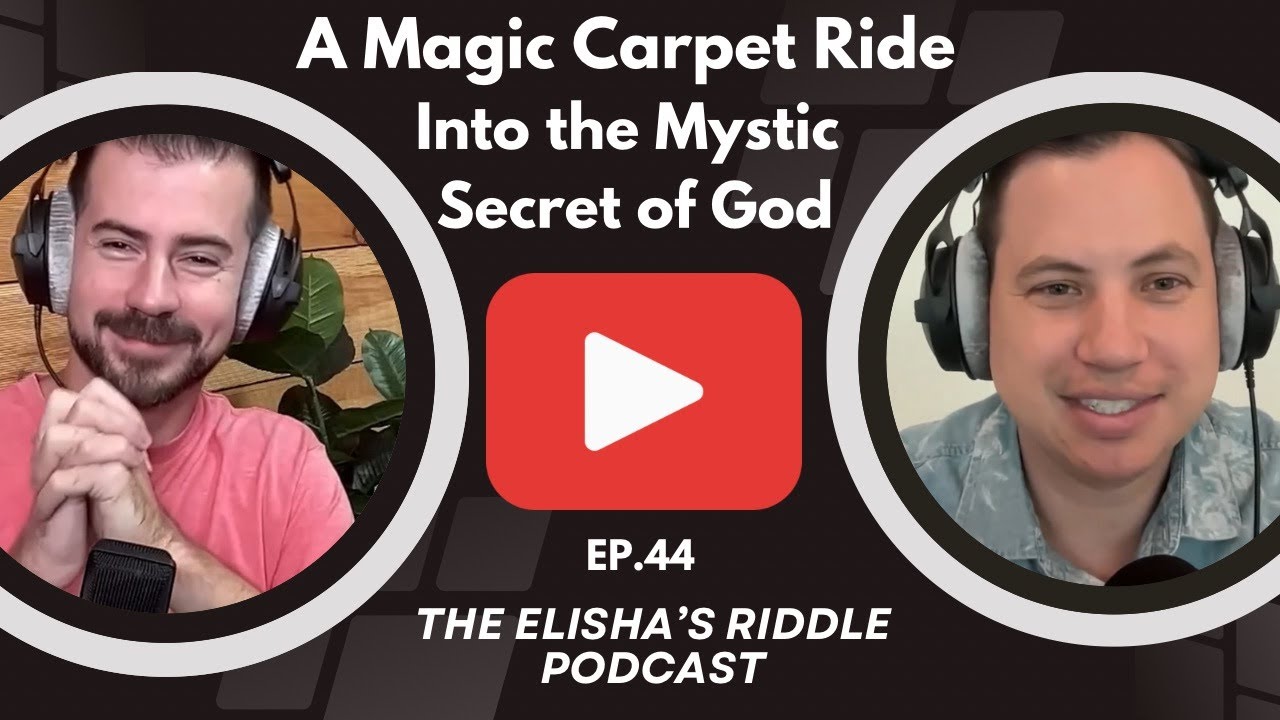 Ep. #44: A Magic Carpet Ride Into the Mystic Secret of God