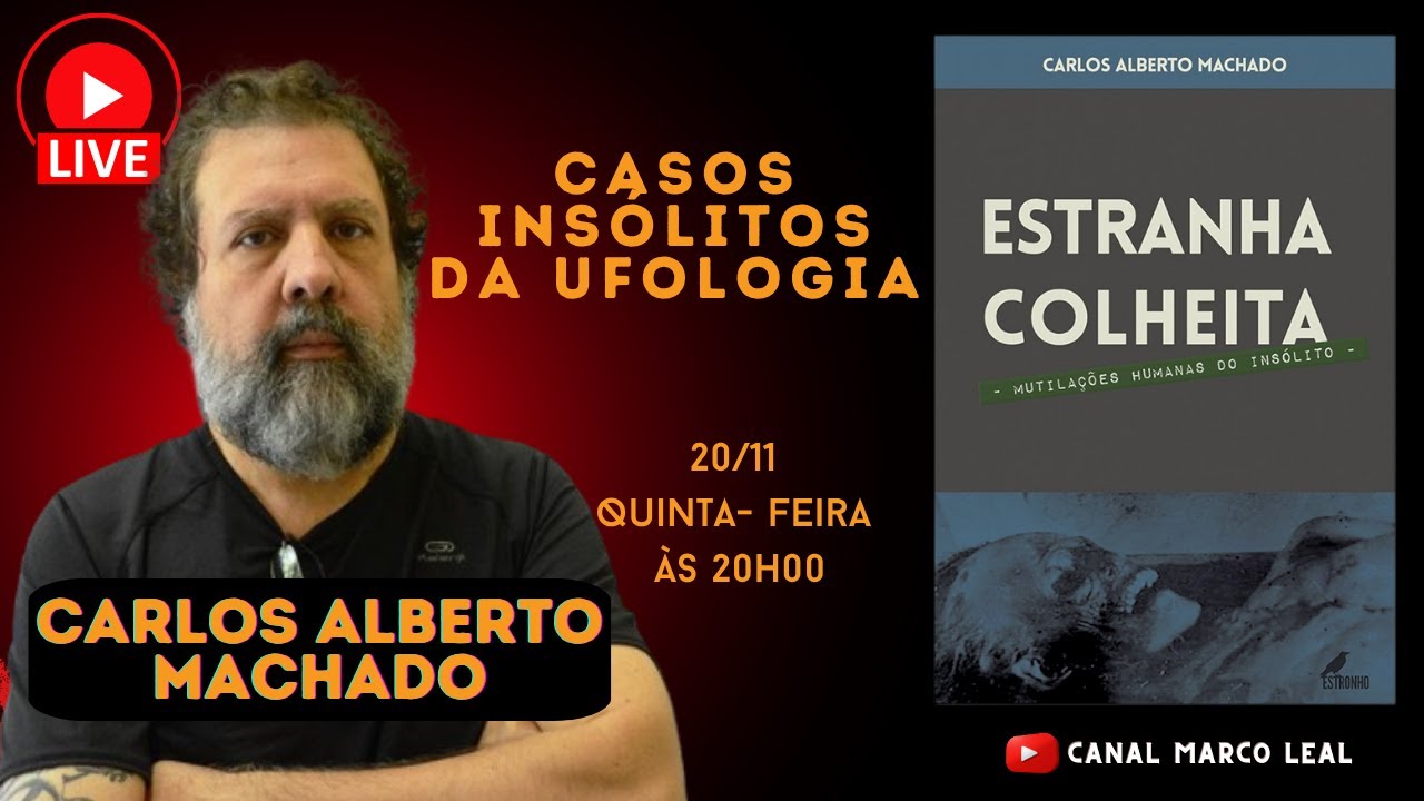 LIVE: Casos Ins&oacute;litos da Ufologia com Carlos Alberto Machado ( ESTRANHA COLHEITA)