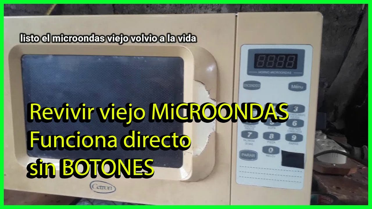 HACER FUNCIONAR MICROONDAS DIRECTO SIN BOTONES (Cetron Modelo CMW007)