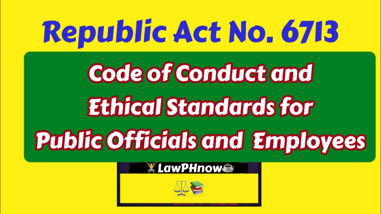 Code of Conduct and Ethical Standards for Public Officials and Employees/Republic Act No. 6713