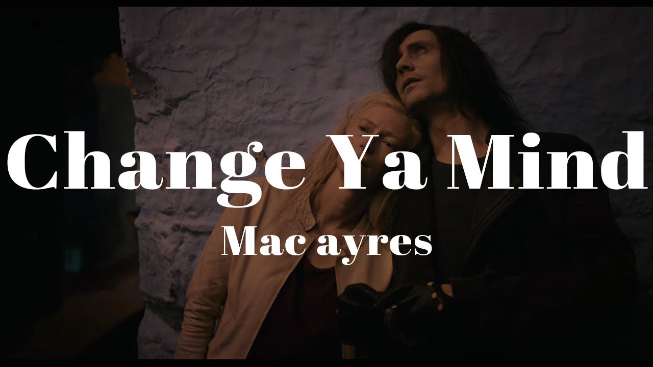 Mac Ayres - Change Ya Mind (가사/해석)