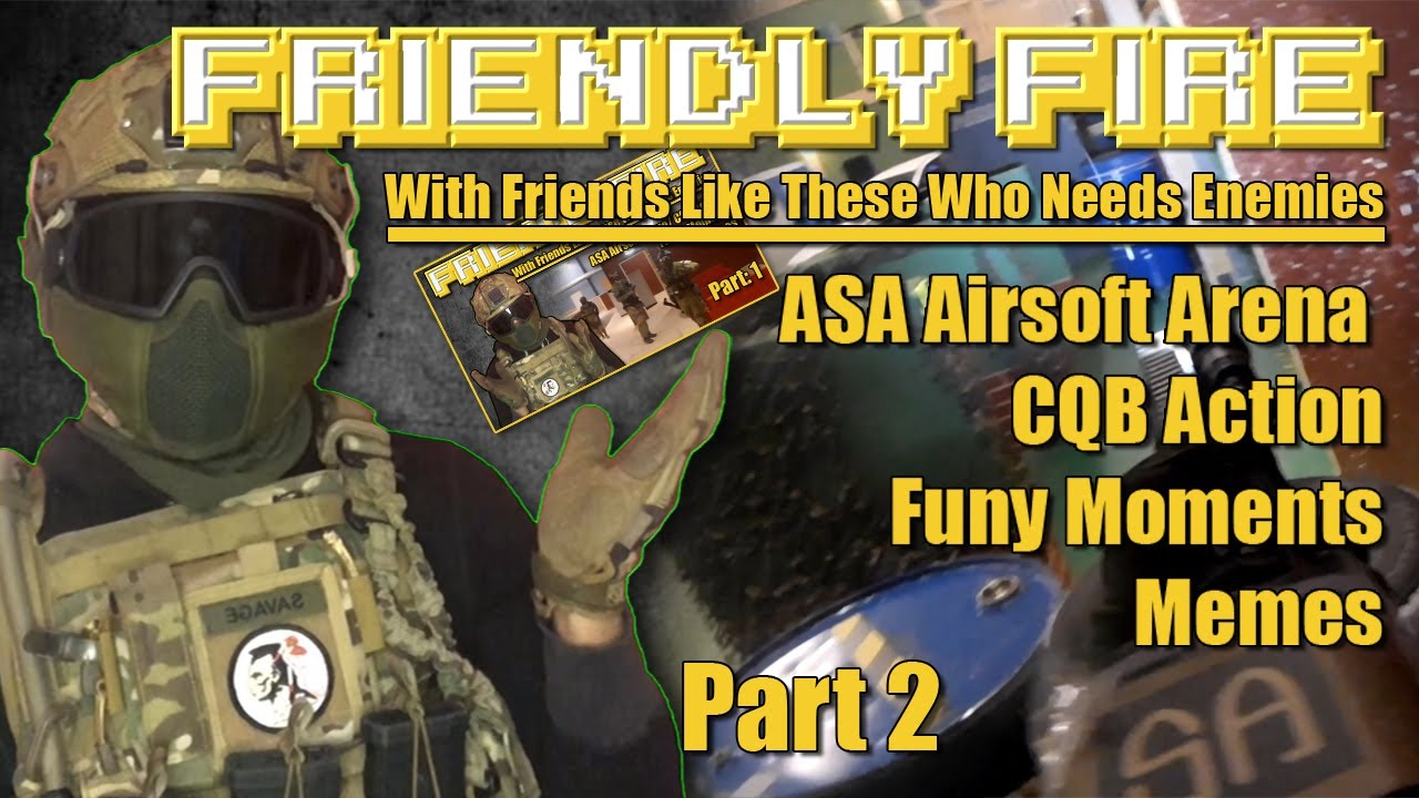 Friendly Fire PT2 / Callsign Savage Airsoft / Airsoft CQB / ASA Airsoft Arena