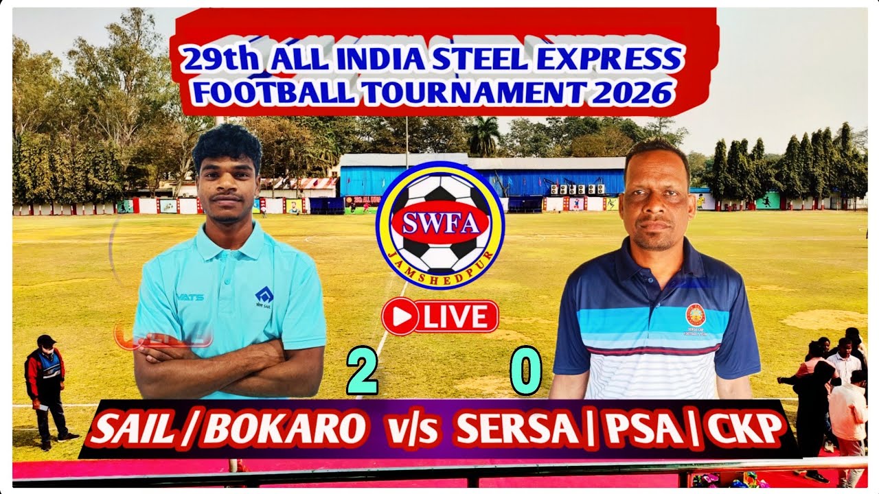 BOKARO S  VS  SERSA PSA  // ALL INDIA STEEL EXPRESS FOOTBALL TOURNAMENT 2026 LIVE