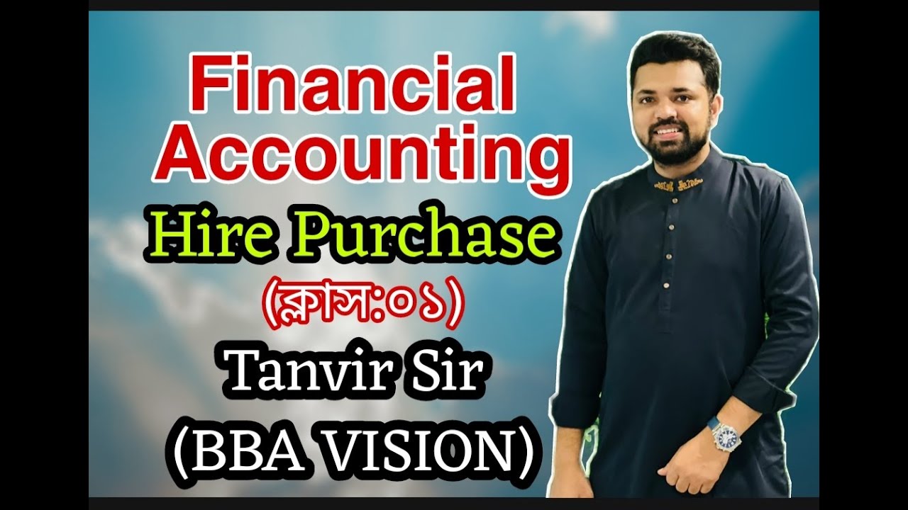 Hire Purchase || Financial Accounting || Class-01 || BBA || Tanvir Sir || BBA VISION