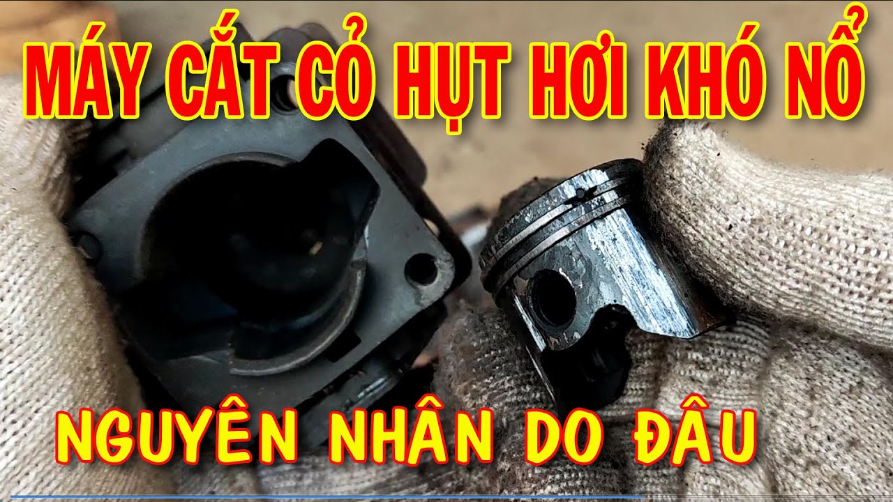 Máy cắt cỏ khó nổ do hụt hơi chạy nóng càng khó nổ nguyên nhân do đâu