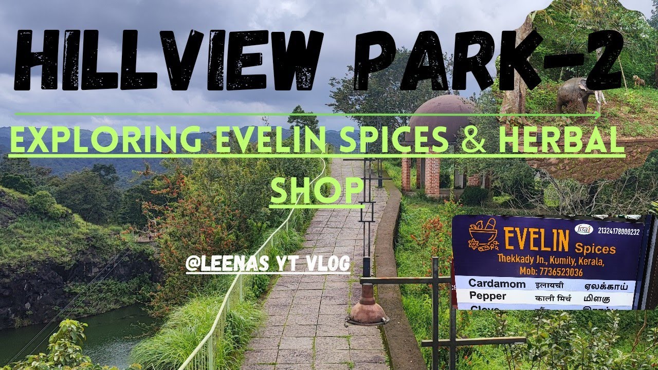 Hillview Park Idukki Part 2 | Exploring EVELIN SPICES & HERBAL Treasures | Back Home @Leenas YT Vlog