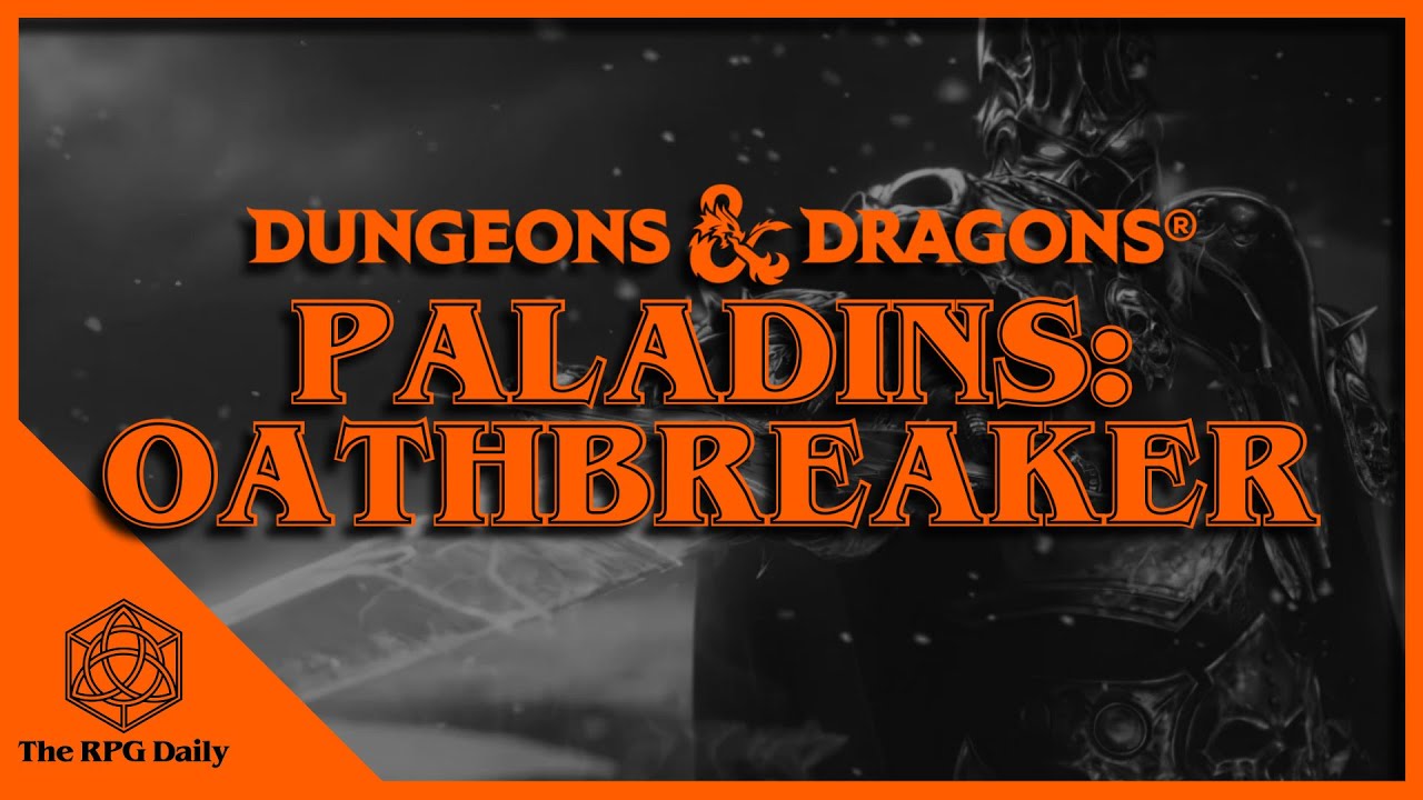 What is the Oathbreaker? Paladins in Dungeons & Dragons