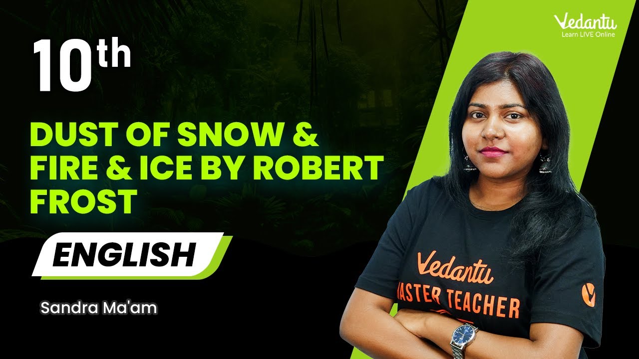 Dust of Snow & Fire & Ice by Robert Frost | Class 10 English | Sandra Ma'am