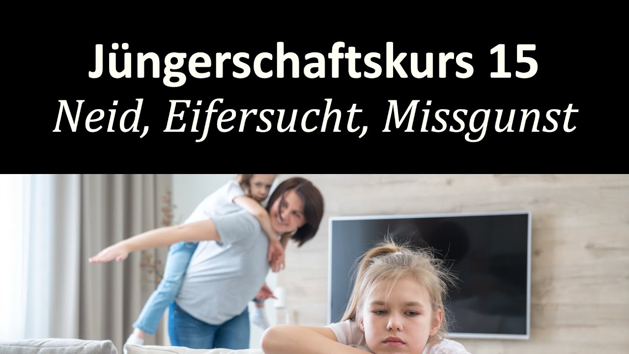 Neid und seine Folgen - Jüngerschaftskurs # 015 Neid, Eifersucht, Missgunst
