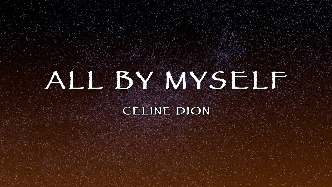 Celine Dion - All By Myself (Lyrics)