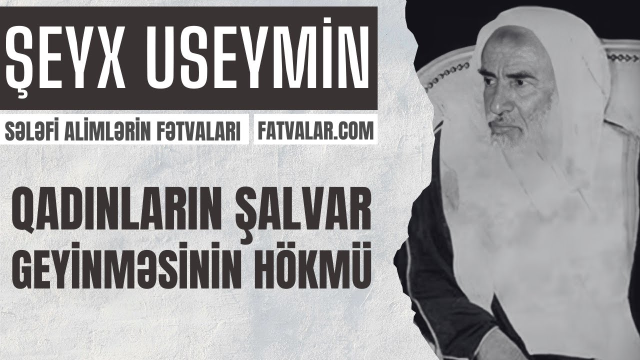 Şeyx Useymin - Qadınların şalvar geyinməsinin h&ouml;km&uuml; l fatvalar.com