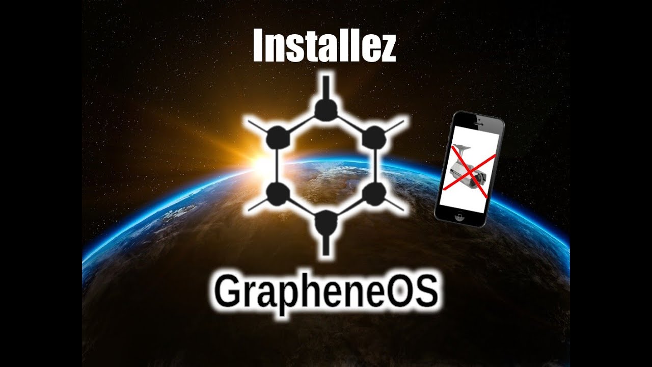 Pourquoi et Comment installer GrapheneOS ?
