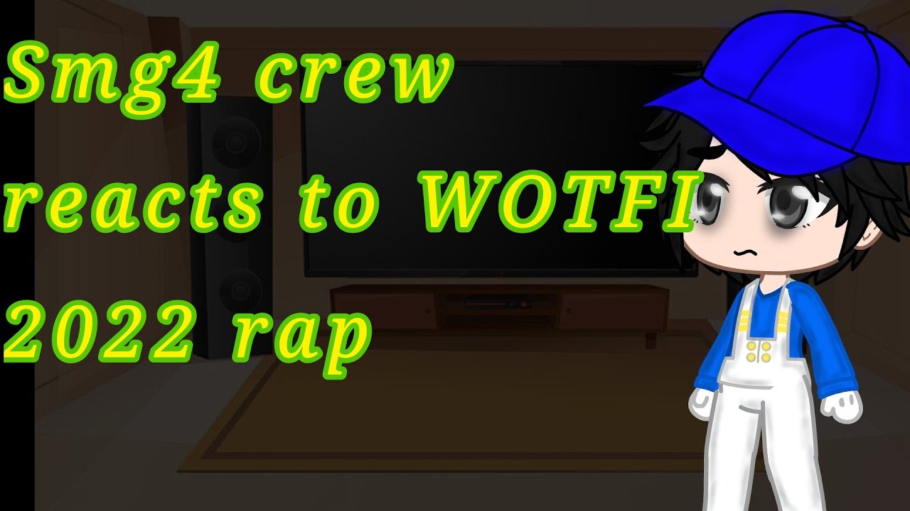 | Smg4 Crew reacts to WOTFI 2022 RAP BATTLE | Not Original | By Teddyodas
