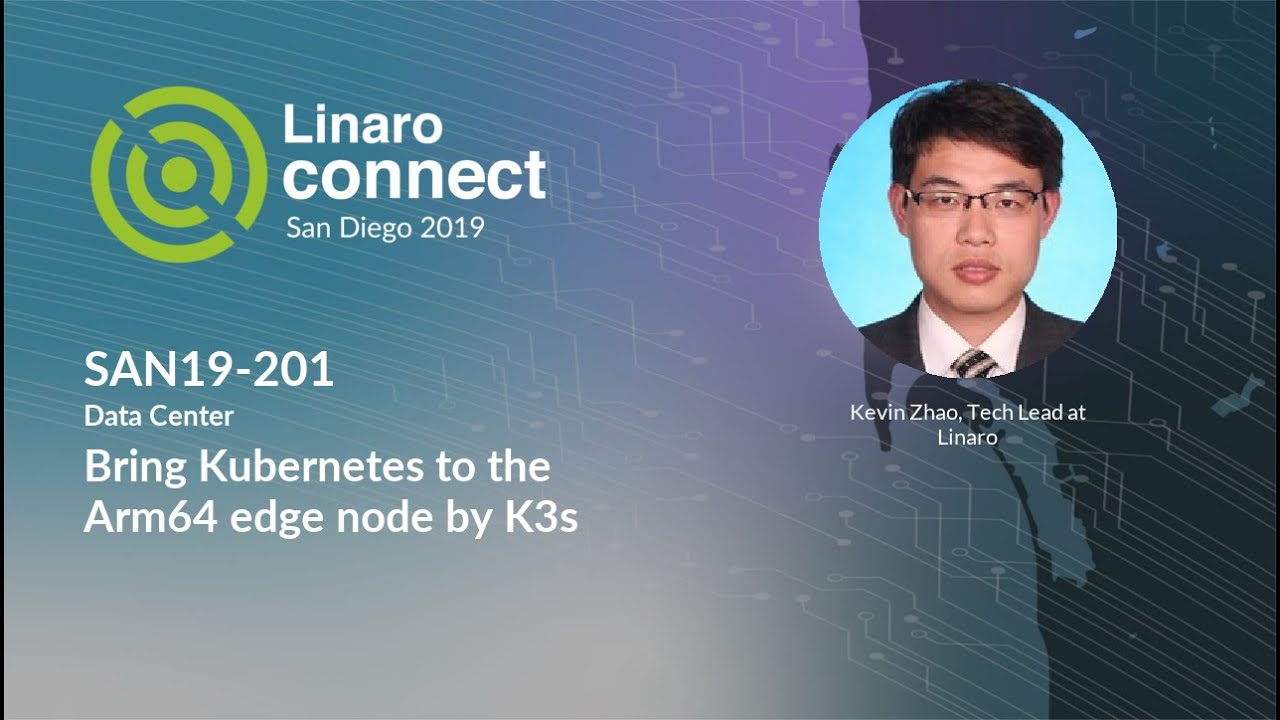 SAN19-201 Bring Kubernetes to the Arm64 edge node by K3s