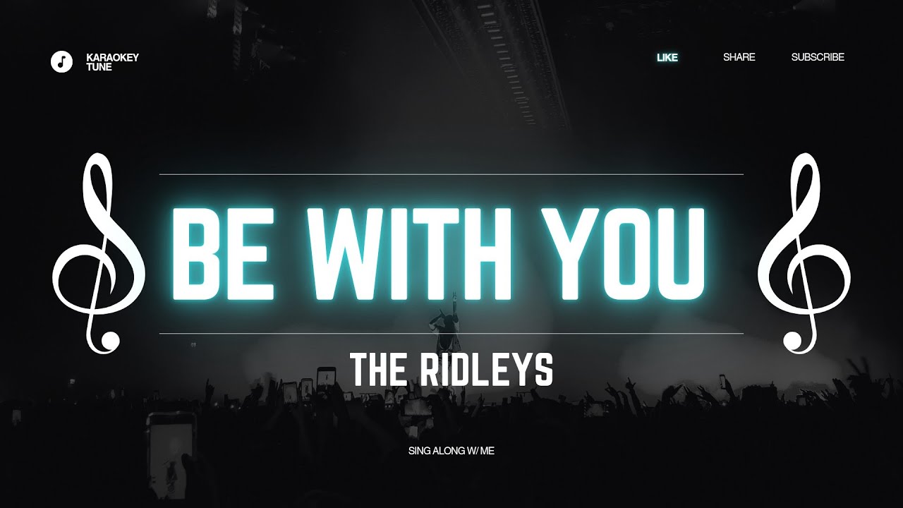 Be With You - The Ridleys (KARAOKE VERSION)