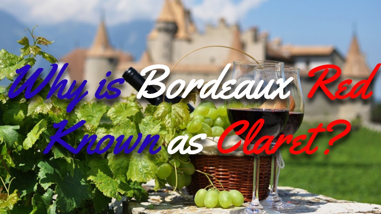 Beginners Guide to French Wine - Why is Bordeaux Red Known as Claret?