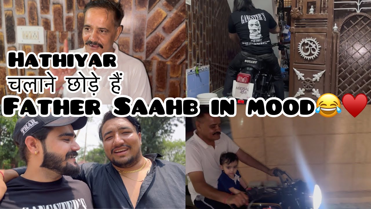 Hathiyaar Challane Chhode Hai Bhuule konaa🥰😄|| Father Saahb In Mood😎♥️ #masti #fun