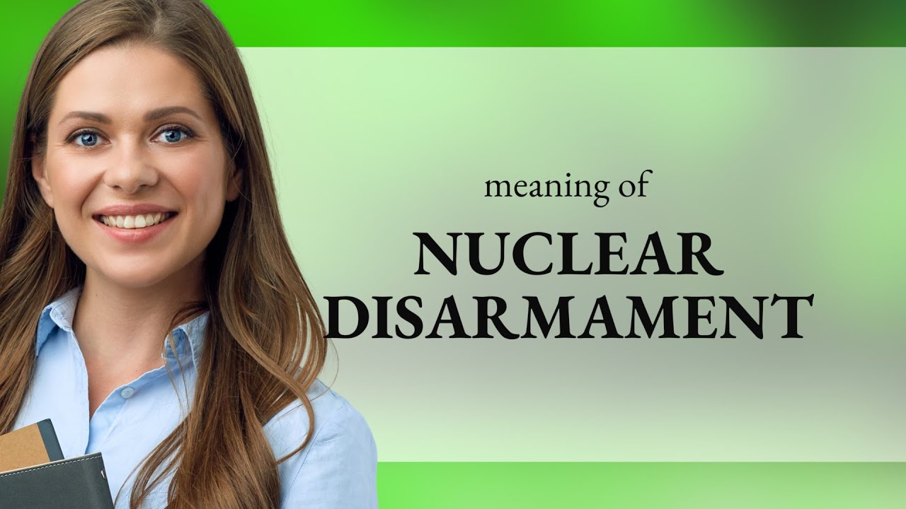 Understanding Nuclear Disarmament: A Path to Peace