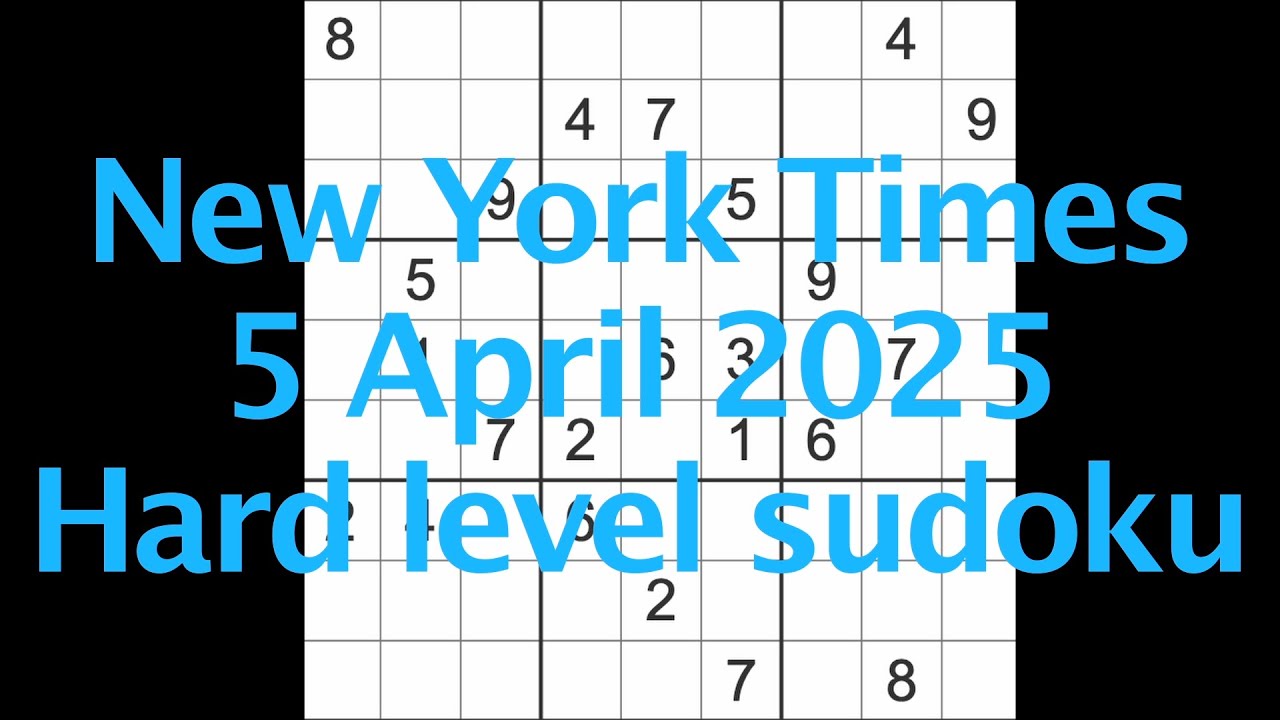 Sudoku solution – New York Times 5 April 2025 Hard level