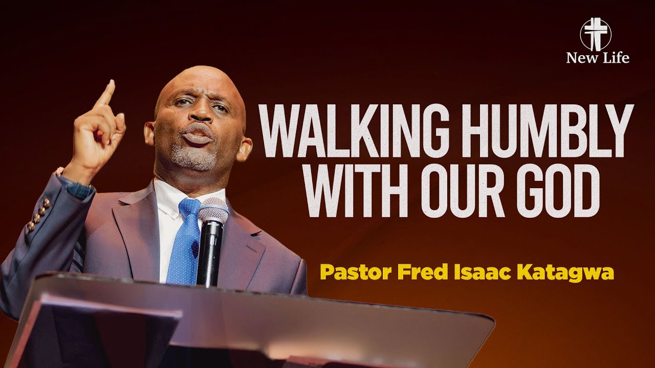 Walking Humbly with Our God I Pastor Fred Isaac Katagwa | New Life Rwanda