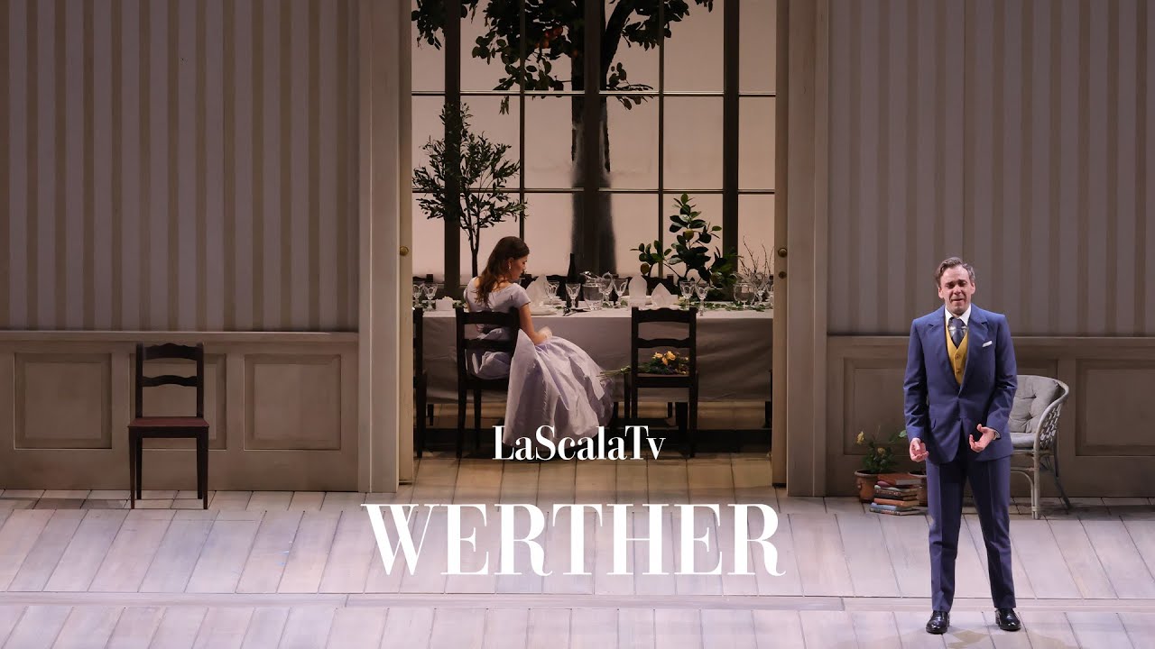 Werther - Lorsque l'enfant - LaScalaTv (Teatro alla Scala)