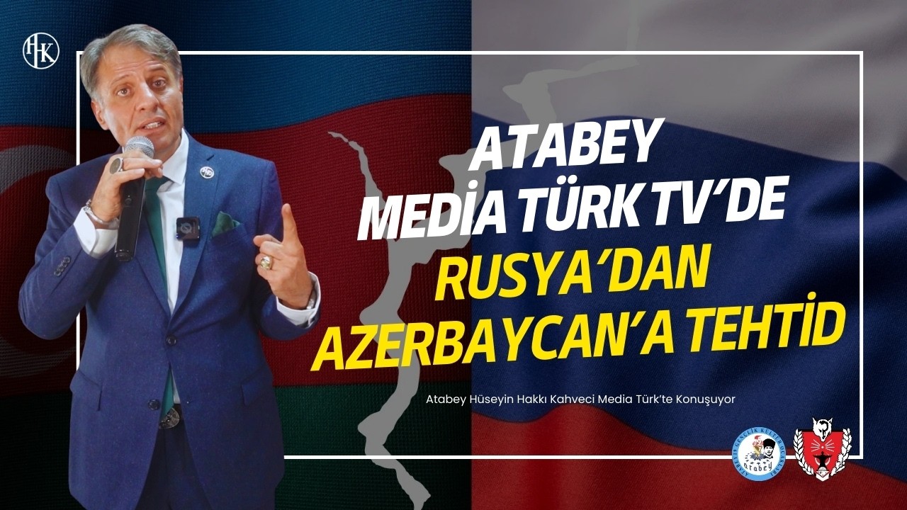 Atabey Hüseyin Hakkı Kahveci Media Türk TV Canlı Yayınında! Rusya'dan Azerbaycan'a Tehtid!