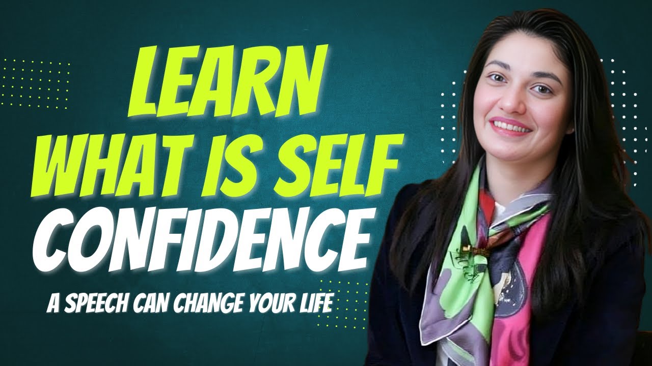 LEARN WHAT IS SELF CONFIDENCE | MUNIBA MAZARI MOTIVATIONAL SPEECH