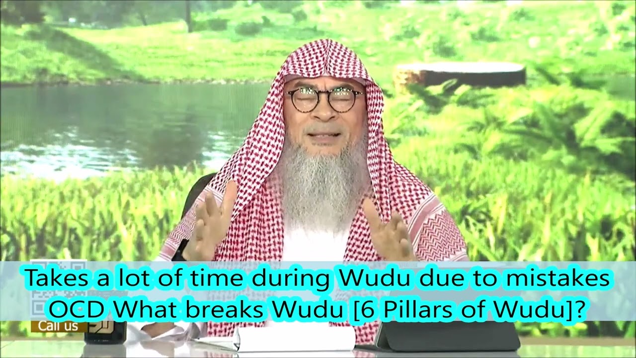 Takes a lot of time during Wudu due to mistakes, what breaks Wudu [6 Pillars of Wudu]? assim al