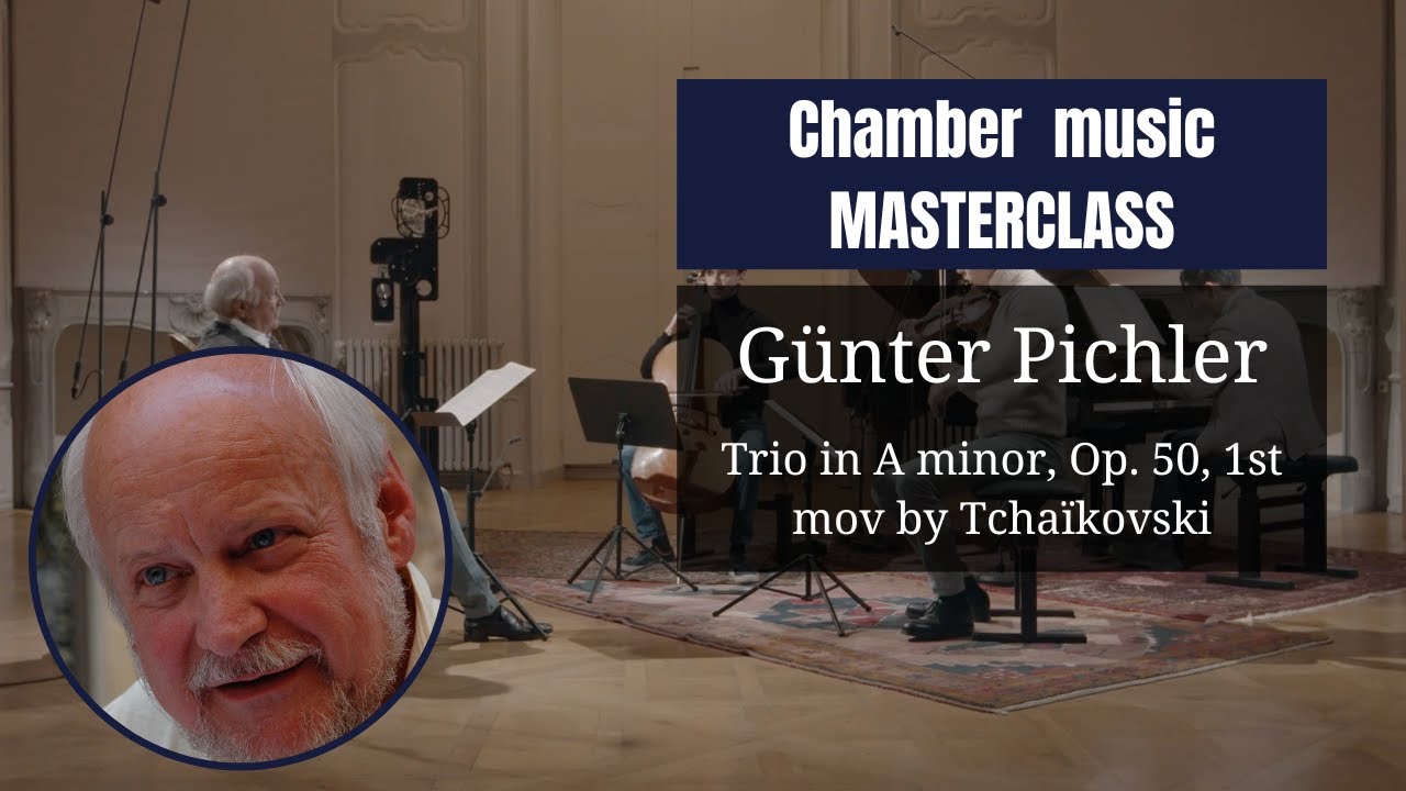 CHAMBER MUSIC masterclass by Günter PICHLER | Trio in A minor, Op. 50, 1st movement by Tchaïkovski