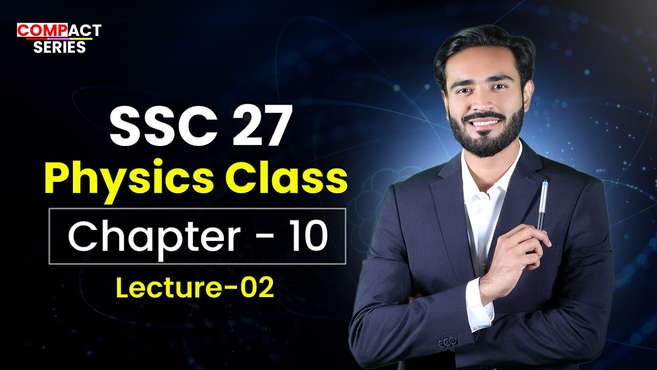 SSC 27 || Chapter-10 || Physics Class || Lecture-02