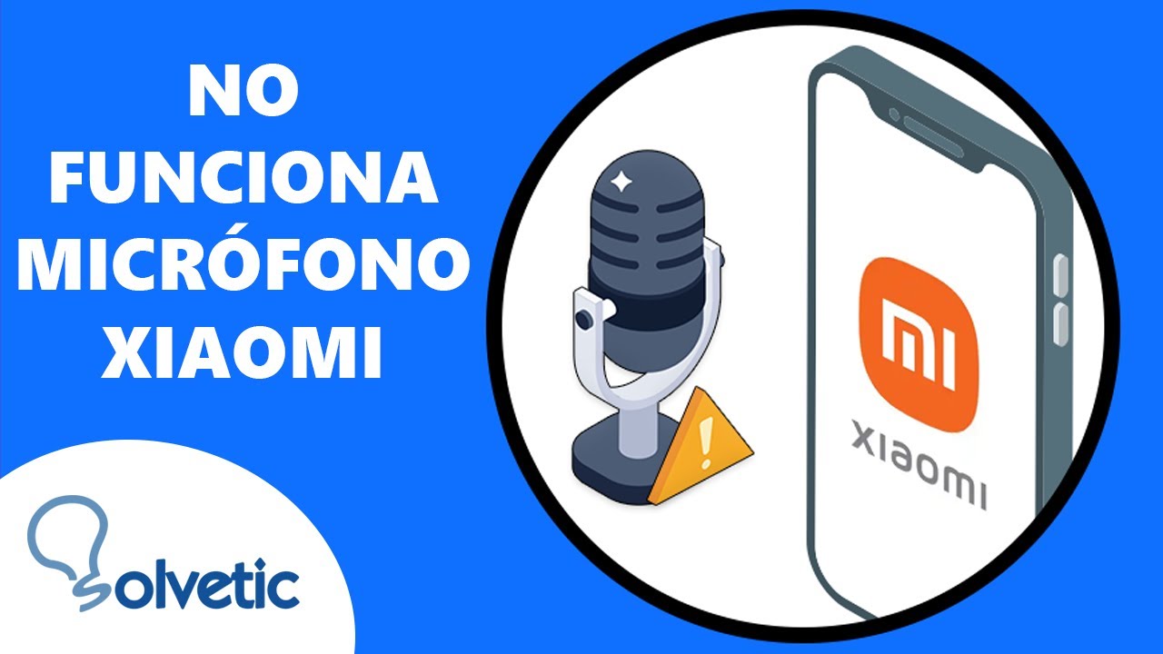 NO FUNCIONA MICROFONO XIAOMI