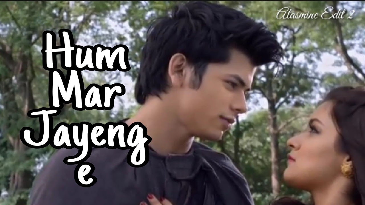 Hum Mar Jayenge - Alasmine VM - Sidneet New VM - Alasmine Edit 2