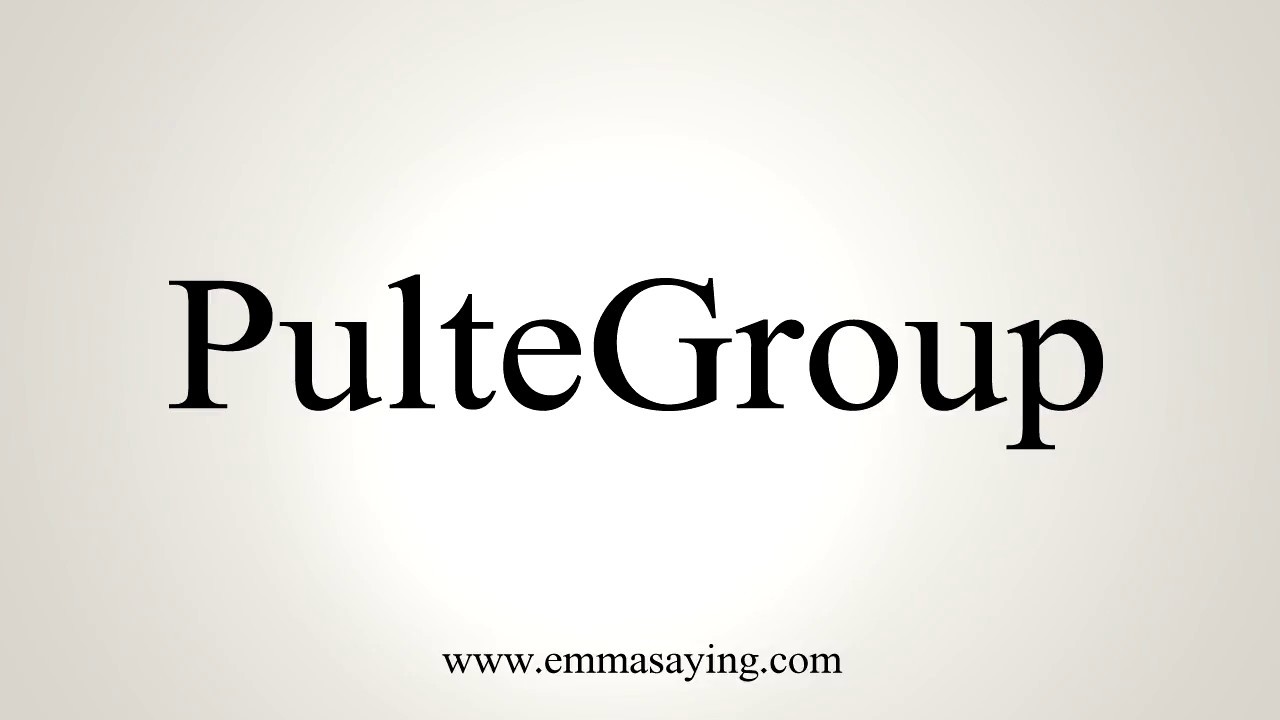 How to Pronounce PulteGroup